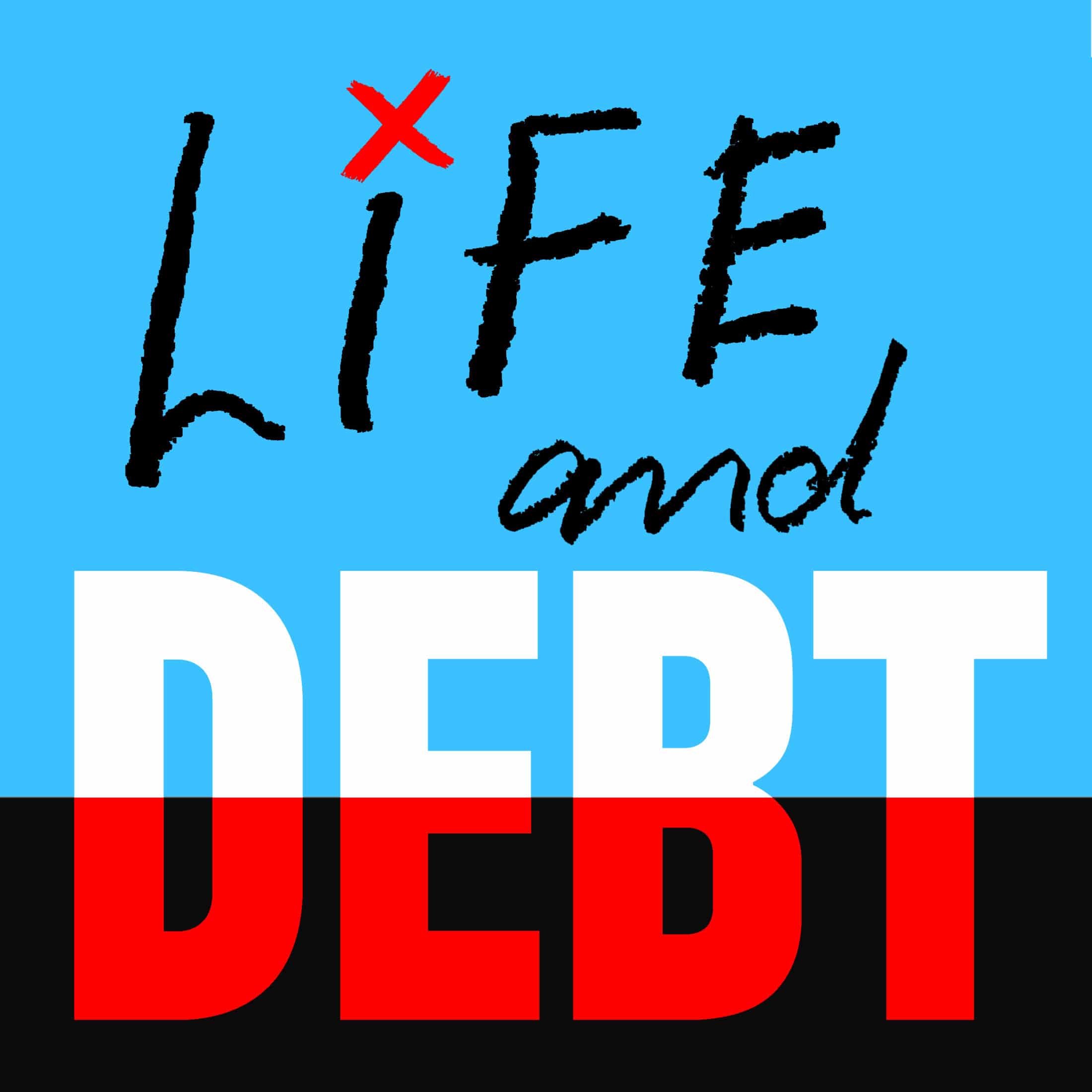 Bold graphic text reading LIFE and DEBT with a red x over the i, illustrating financial challenges