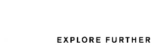 Find out more button. White arrow pointing right, next to the text Explore Further, on a gray and white background.
