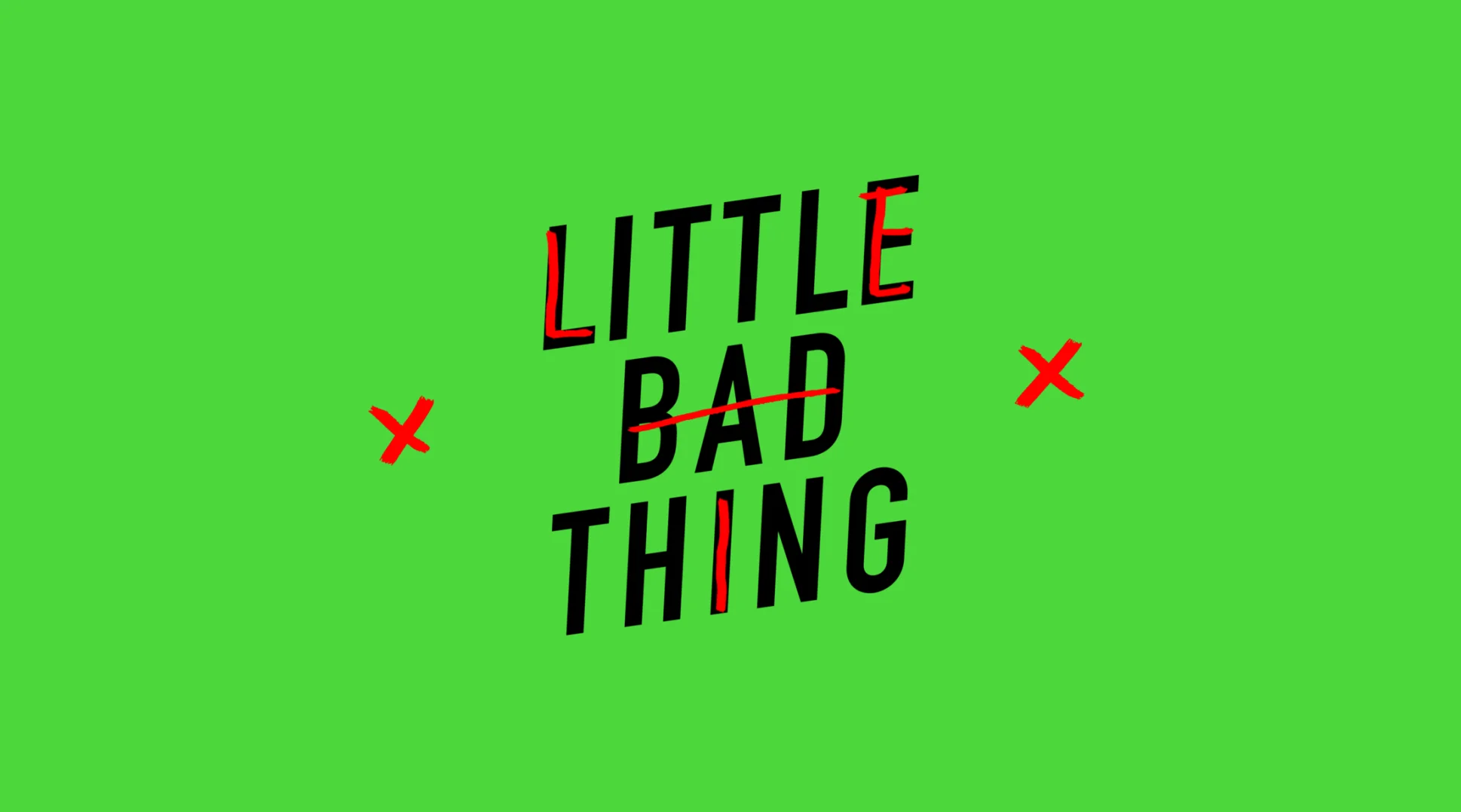 Little Bad Thing graphic. Black text on green background, with red accents. Modern, stylized design. Minimalist, eye-catching, and bold statement.